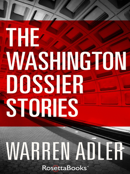 Title details for The Washington Dossier Stories by Warren Adler - Available